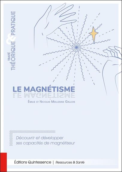 Emprunter Le magnétisme - Traité théorique et pratique - Découvrir et développer ses capacités de magnétiseur livre