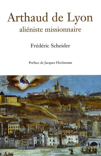 Emprunter Arthaud de Lyon. Aliéniste missionnaire livre