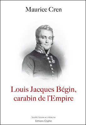 Emprunter Louis Jacques Bégin (1793-1859). Carabin de l?Empire livre