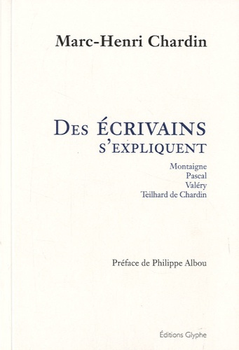 Emprunter Des écrivains s'expliquent. Montaigne, Pascal, Valéry, Teilhard de Chardin livre