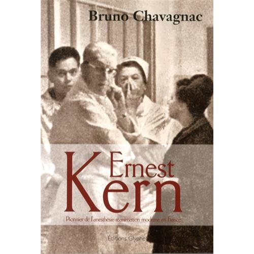 Emprunter Ernest Kern. Pionnier de l'anesthésie-réanimation moderne en France livre