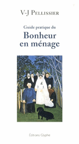Emprunter Guide pratique du bonheur en ménage livre