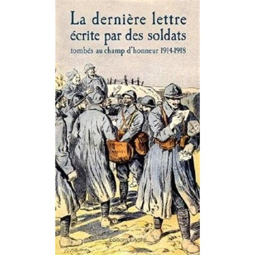 Emprunter La dernière lettre écrite par des soldats français tombés au champ d'honneur 1914-1918 livre
