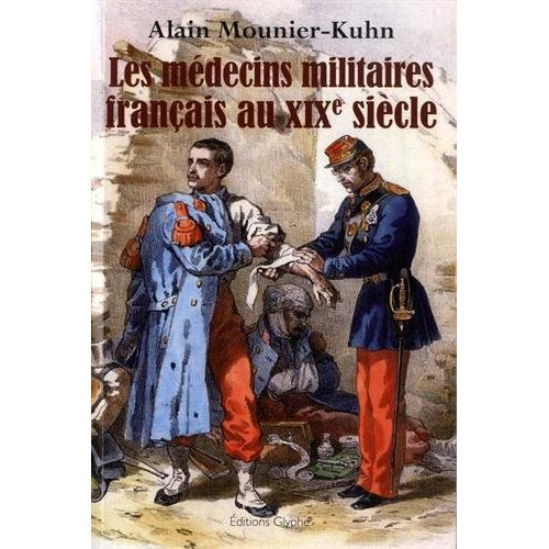 Emprunter Les médecins militaires au XIXe siècle. Etude sociologique, formation professionnelle, carrières (de livre