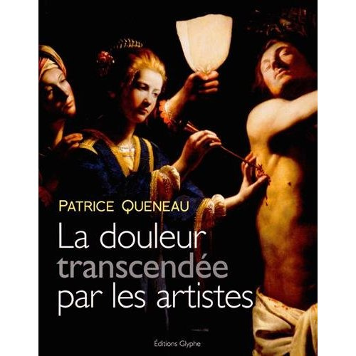 Emprunter La douleur transcendée par les artistes. Douleur et représentation dans l'art livre