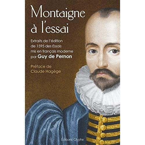 Emprunter Montaigne à l'essai. Extraits de l'édition de 1595 des ''Essais'' livre