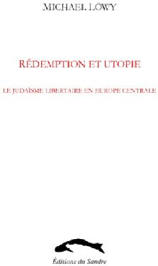 Emprunter Rédemption et utopie. Le judaïsme libertaire en Europe centrale, Une étude d'affinité élective livre