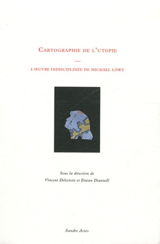 Emprunter Cartographie de l'Utopie. L'Oeuvre indisciplinée de Michael Löwy livre
