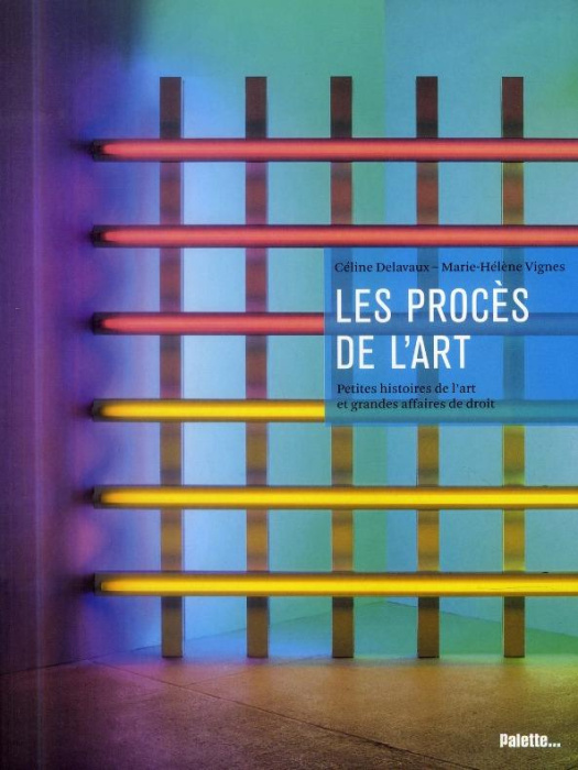 Emprunter Les Procès de l'art. Petites histoires de l'art et grandes affaires de droit livre