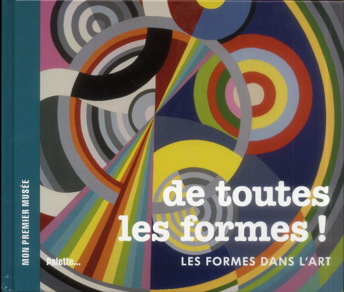 Emprunter De toutes les formes ! Les formes dans l'art livre
