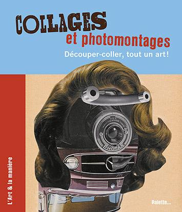 Emprunter Collages et photomontages. Découper-coller, tout un art ! livre
