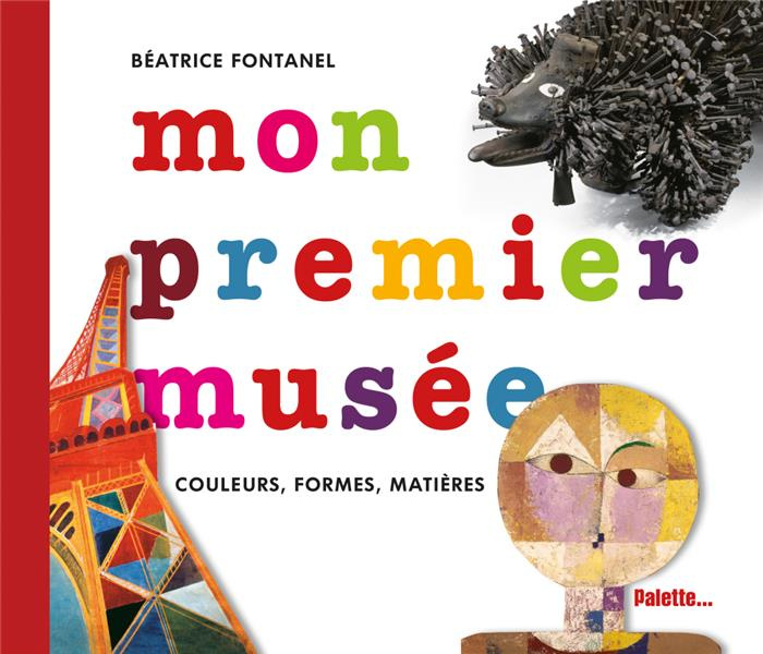 Emprunter Mon premier musée. Couleurs, formes, matières... livre