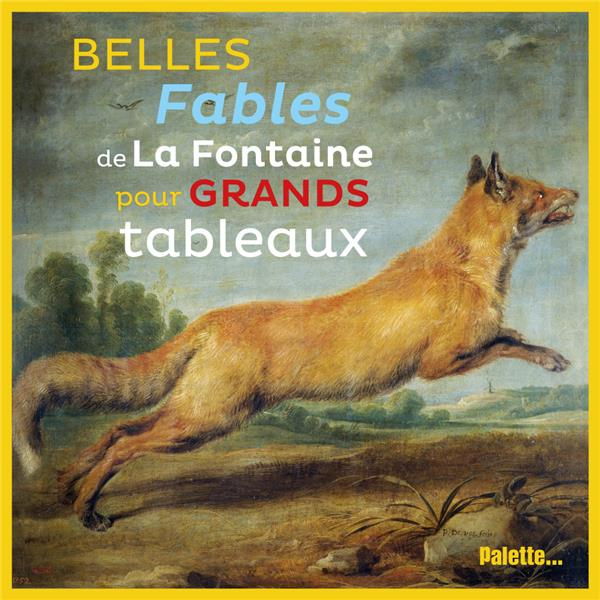 Emprunter Belles Fables de La Fontaine pour grands tableaux livre