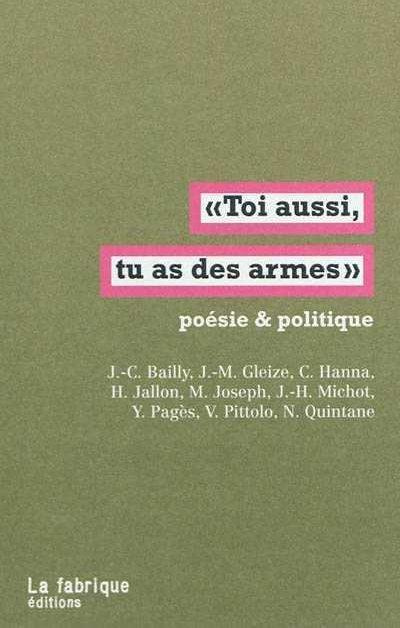Emprunter Toi aussi, tu as des armes. Poésie & politique livre