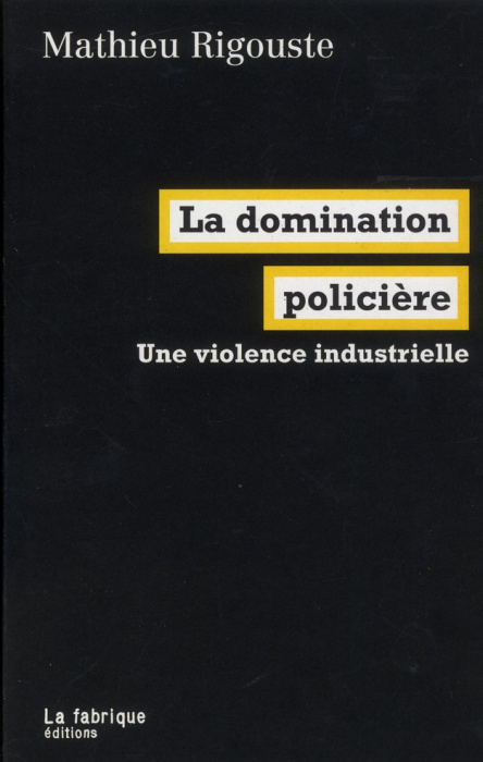 Emprunter La domination policière. Une violence industrielle livre