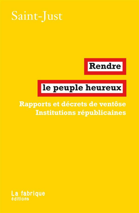 Emprunter Rendre le peuple heureux. Rapports et décrets de ventôse ? Institutions républicaines livre
