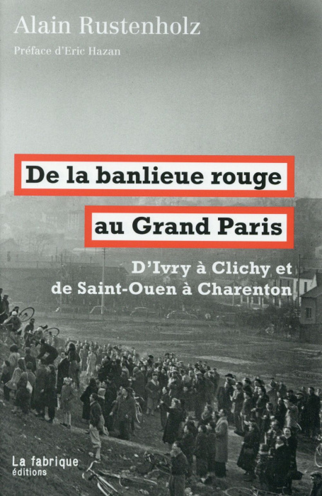 Emprunter De la banlieue rouge au Grand Paris. D'Ivry à Clichy et de Saint-Ouen à Charenton livre