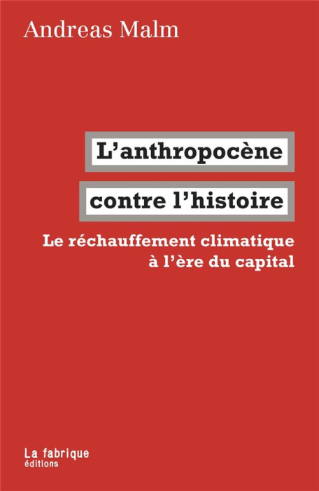 Emprunter L'anthropocène contre l'histoire. Le réchauffement climatique à l'ère du capital livre
