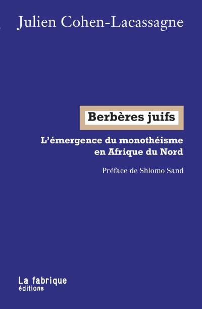 Emprunter Berbères juifs. L'émergence du monothe´isme en Afrique du Nord livre