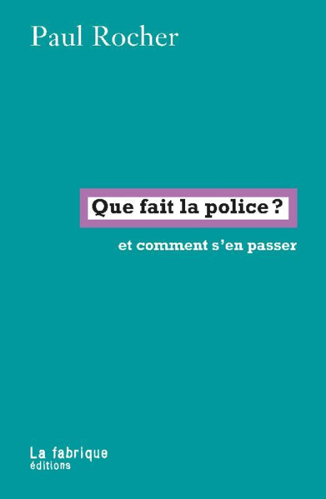 Emprunter Que fait la police ? Et comment s'en passer livre