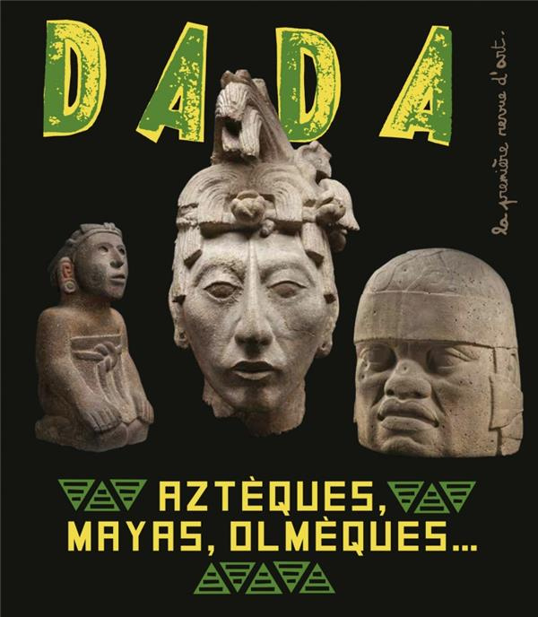 Emprunter Dada N° 251, janvier 2021 : Aztèques, Mayas, Olmèques... livre