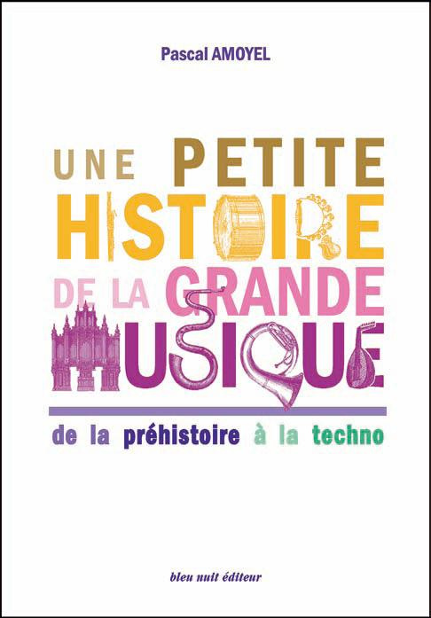 Emprunter Une petite histoire de la grande musique. De la préhistoire à la techno, 3e édition livre