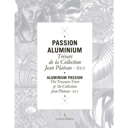 Emprunter Passion aluminium. Trésors de la collection Jean Plateau IHA, Edition bilingue français-anglais livre