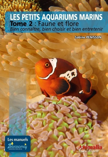 Emprunter Les petits aquariums marins. Tome 2, Faune et flore. Bien connaître, bien choisir et bien entretenir livre