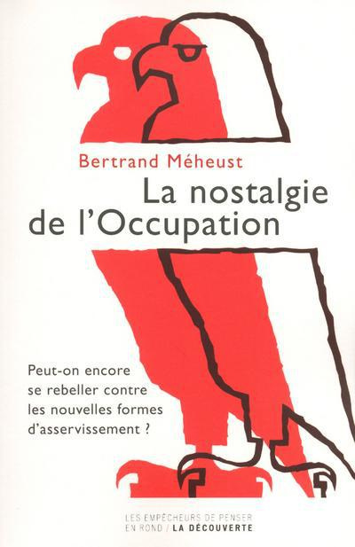 Emprunter La nostalgie de l'Occupation. Peut-on encore se rebeller contre les nouvelles formes d'asservissemen livre