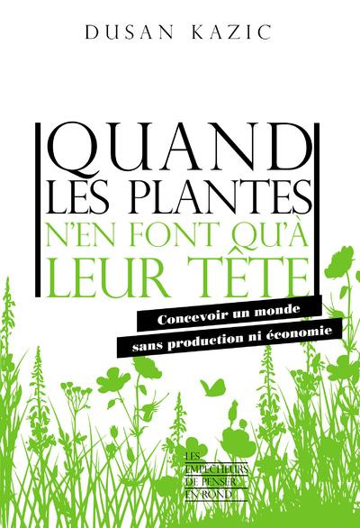 Emprunter Quand les plantes n'en font qu'à leur tête. Concevoir un monde sans production ni économie livre