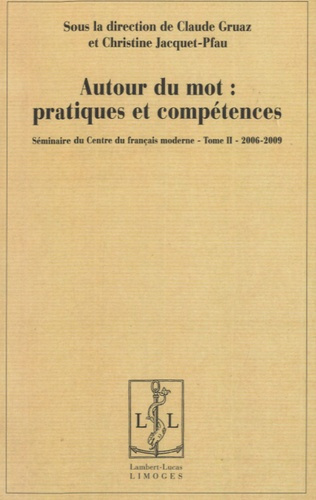 Emprunter Autour du mot : pratiques et compétences. Séminaire du Centre du français moderne, Tome 2, 2006-2009 livre