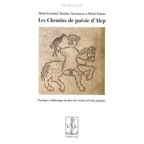 Emprunter Les chemins de poésie d'Alep. Poétique et didactique du dire-lire-écrire à l'école primaire livre