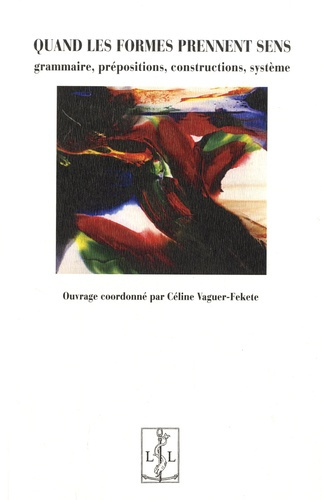 Emprunter Quand les formes prennent sens. Grammaire, prépositions, constructions, système livre