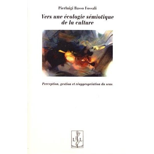 Emprunter Vers une écologie sémiotique de la culture. Perception, gestion et réappropriation du sens livre