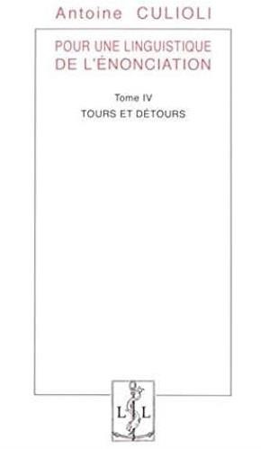 Emprunter Pour une linguistique de l'énonciation. Tome 4, Tours et détours livre