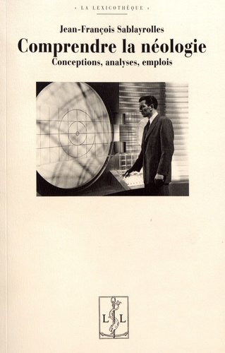 Emprunter Comprendre la néologie. Conceptions, analyses, emplois livre