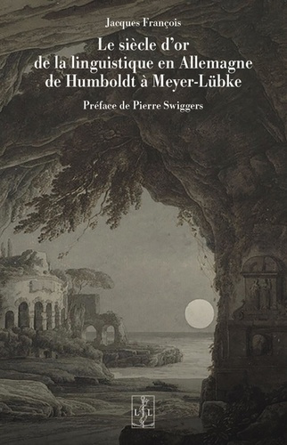 Emprunter Le siècle d'or de la linguistique en Allemagne de Humboldt à Meyer-Lübke livre