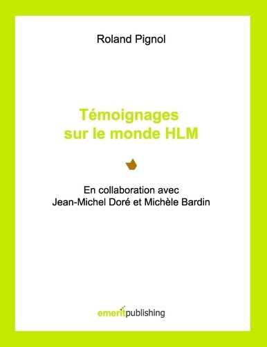 Emprunter Témoignages sur le monde hlm. En collaboration avec Jean-Michel Doré et Michèle Bardin livre