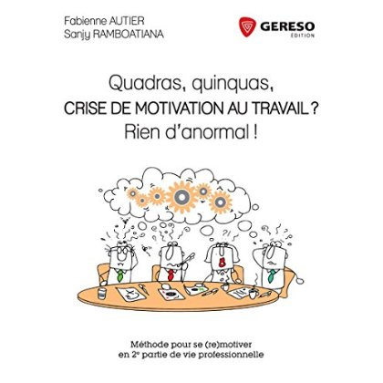 Emprunter Quadras, quinquas, crise de motivation au travail ? Rien d'anormal ! Méthode pour se (re)motiver en livre