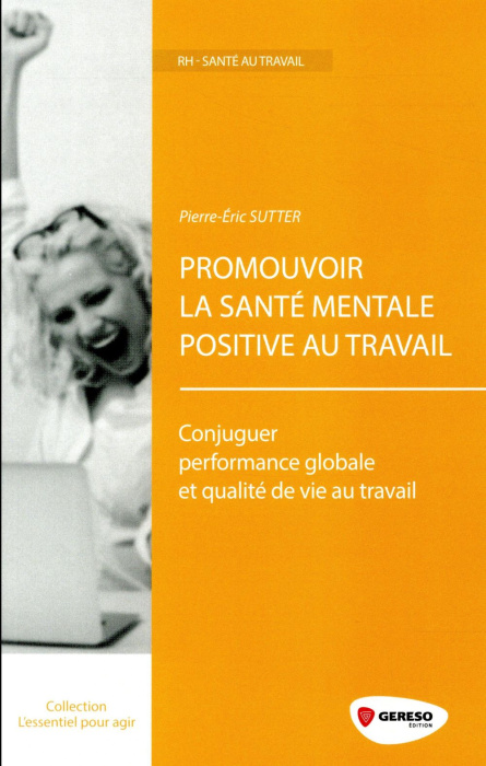Emprunter Promouvoir la santé mentale positive au travail. Conjuguer performance globale et qualité de vie au livre