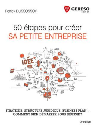 Emprunter 50 ETAPES POUR CREER SA PETITE ENTREPRISE - STRATEGIE STRUCTURE JURIDIQUE BUSINESS PLAN COMMENT BIEN livre