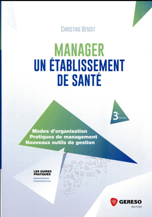 Emprunter MANAGER UN ETABLISSEMENT DE SANTE - MODES D ORGANISATION PRATIQUES DE MANAGEMENT NOUVEAUX OUTILS D livre