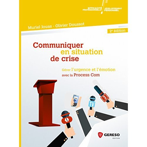 Emprunter Communiquer en situation de crise. Gérer l'urgence et l'émotion avec la Process Com, 2e édition livre