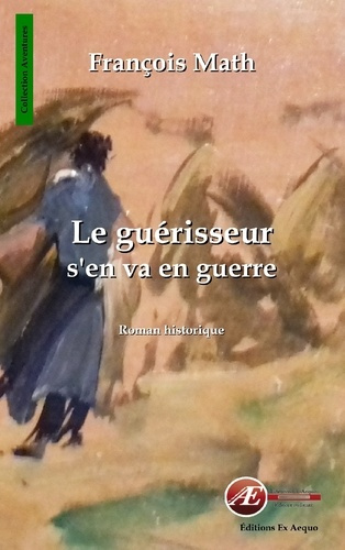 Emprunter Le guérisseur s'en va en guerre livre