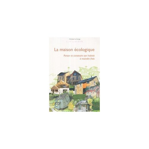 Emprunter La maison écologique. Penser et construire son habitat à moindre frais livre
