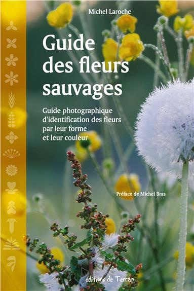 Emprunter Guide des fleurs sauvages. Guide photographique d'identification des fleurs par leur forme et leur c livre