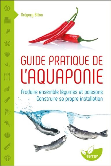 Emprunter Guide pratique de l'aquaponie. Produire ensemble légumes et poissons - Construire sa propre installa livre