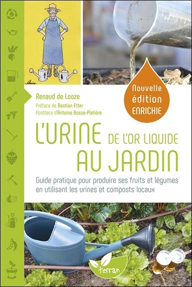 Emprunter L'urine, de l'or liquide au jardin. Guide pratique pour produire ses fruits et légumes en utilisant livre