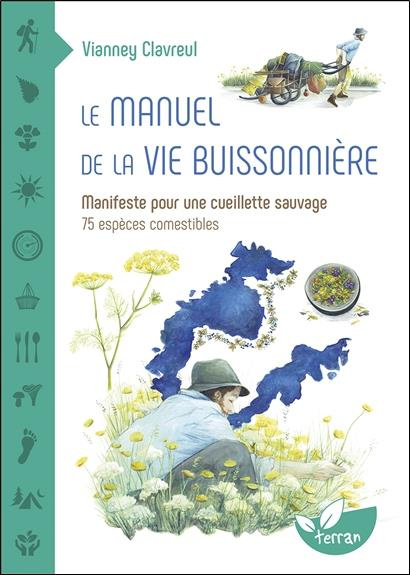 Emprunter Le manuel de la vie buissonnière. Manifeste pour une cueillette sauvage - 75 espèces comestibles livre