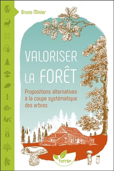 Emprunter Valoriser la forêt. Propositions alternatives à la coupe systématique des arbres livre